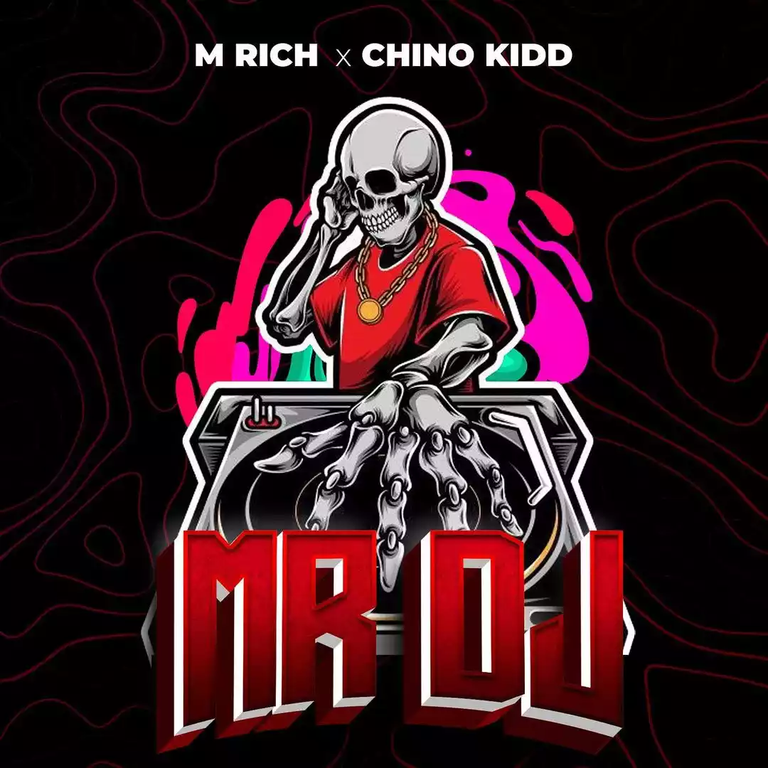 M Rich ft Chino Kidd - Mr DJ Mp3 Download